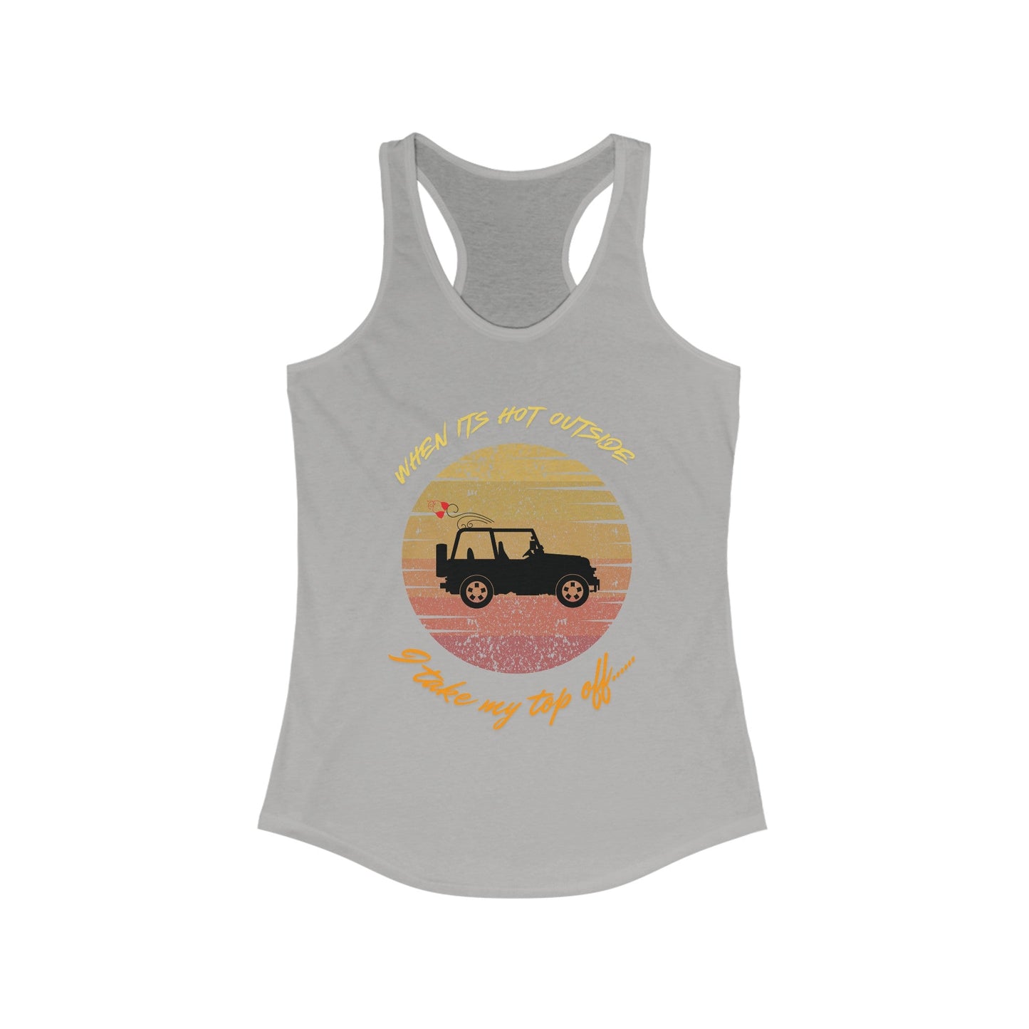 I Take My Top Off - Women's Ideal Racerback Tank - Mad Gringa Hats & Boutique