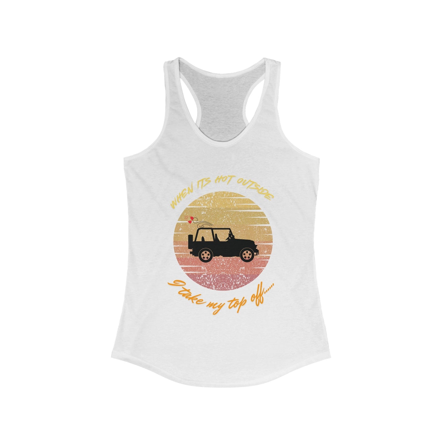 I Take My Top Off - Women's Ideal Racerback Tank - Mad Gringa Hats & Boutique