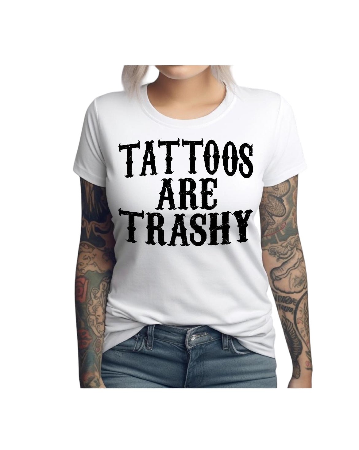 Tattoos Are Trashy Tee - Mad Gringa Hats & Boutique